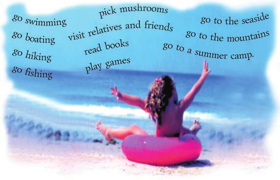 5 Guess what Victor and Tina will do in the summer. Use the given words and word combinations. Example: I think Tina will go to the seaside because she likes sunbathing.