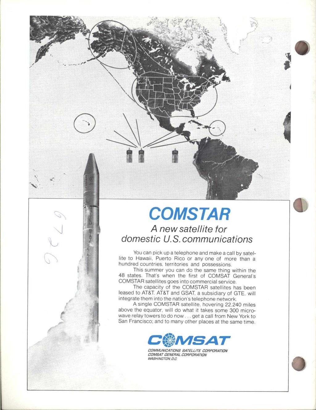 LI -, i N t A I COMSTAR A new satellite for domestic U. S. communications You can pick up a telephone and make a call by satellite to Hawaii, Puerto Rico or any one of more than a hundred countries.