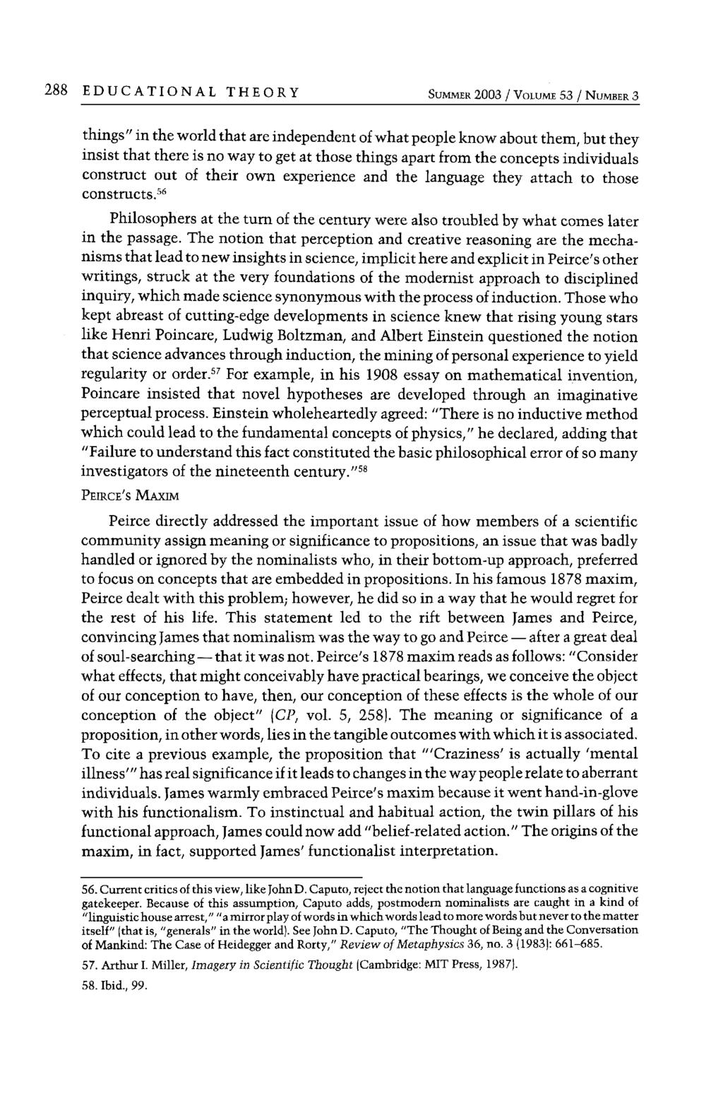 288 EDUCATIONAL THEORY SUMMER 2003 / VOLUME 53 / NUMBER 3 things in the world that are independent of what people know about them, but they insist that there is no way to get at those things apart