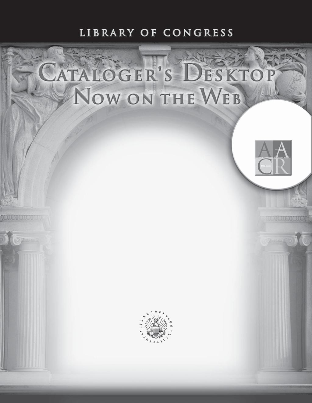 from the Cataloging Distribution Service The most widely used cataloging documentation resources in an integrated, online system now accessible anywhere you have a Web connection.