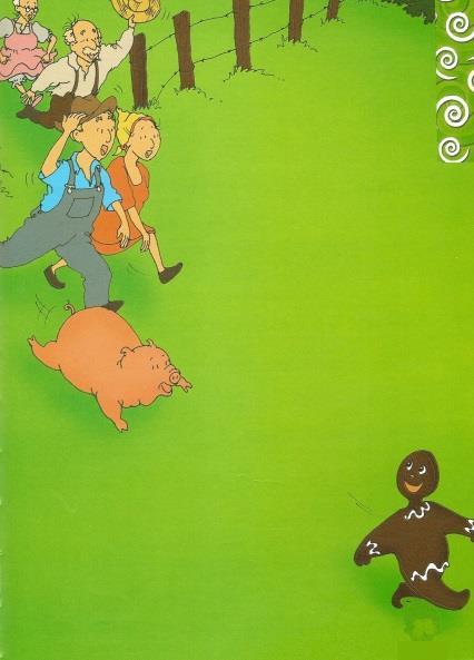 p36 The Gingerbread Man ran past a pig. The pig snorted, "Stop! Stop!