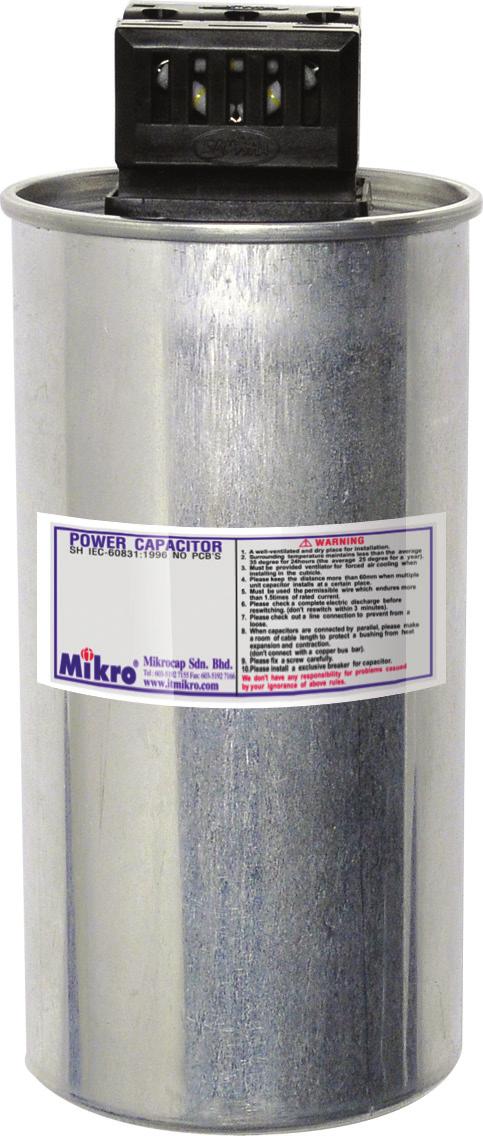 LOW VOLTAGE POWER CAPACITOR Mikro's capacitors are designed for power factor correction in low voltage applications such as motors, transformers, generators and supply cables.