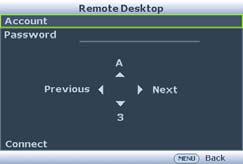 3. Open the OSD menu and go to the SYSTEM SETUP: Advanced > Network Settings menu. Press MODE/ENTER. 4. Highlight Remote Desktop and press MODE/ ENTER. 5.