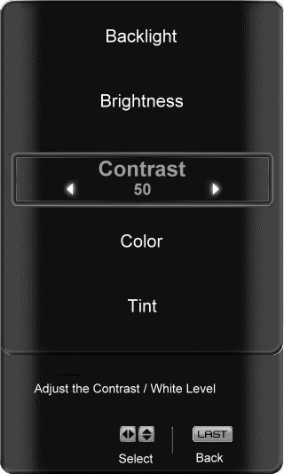 Contrast Press the button to highlight the Contrast selection. Use the or button to adjust the level. The Contrast adjusts the white levels in the picture.