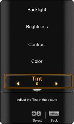 6 Tint Press the button to highlight the Tint selection. Use the or button to adjust the level. The Tint adjusts the hue of the picture.
