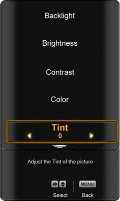 Tint Press the button to highlight the Tint selection. Use the or button to adjust the hue. The Tint adjusts the hue of the picture.