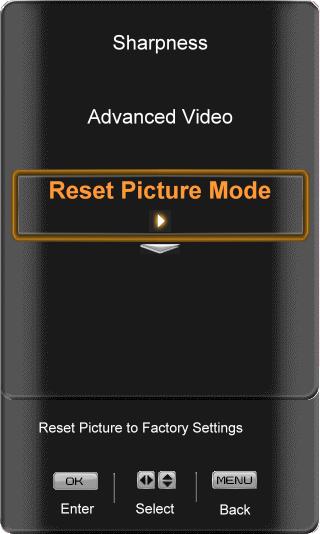 Reset Picture Mode Press the button to highlight the Reset Picture Mode option Press the or OK button.. A confirmation OSD will be displayed.