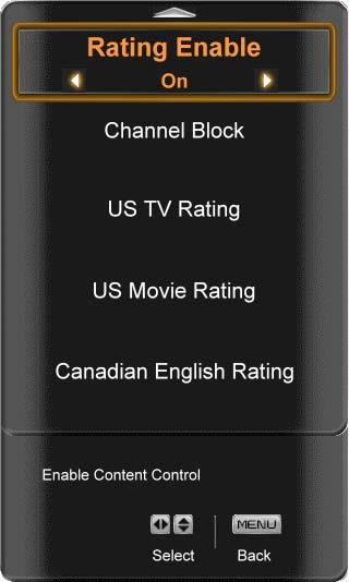 Rating Enable This option turns Rating Enable On or Off. It is the master control that applies the settings made within the content blocking menus that follow.