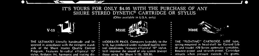 Reduces IM, harmonic and tracing distortion. A purist's cartridge throughout. $62.50. MODERATE PRICE.