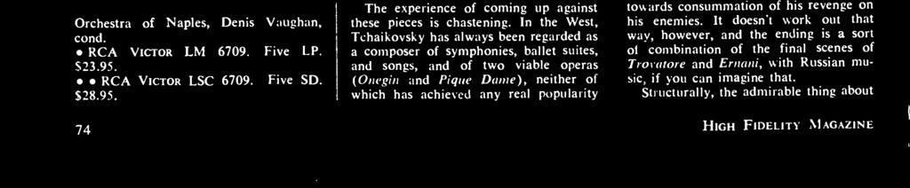 Not only are they exciting operas completely unknown in the West; they are operas of a sort barely hinted at in the more familiar Tchaikovsky pieces. The Oprichnik is the biggest surprise.