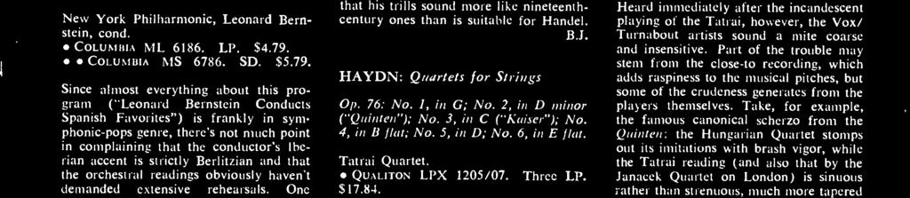 6, in E flat. Tatrai Quartet. QUALITON LPX 1205/07. $17.84. Three LP. Op. 76: No. 2, in D minor ("Quinten"); No. 5, in D. Hungarian Quartet [from Vox PL 12610/ STPL 512610, 19641. TURNABOUT TV 4012.