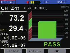 Accuracy C, V DVB-T2 QPSK, 16 QAM, 64 QAM, 256QAM Power Level Range 25 dbμv ~ 110dBμV Level Resolution 0.