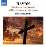573313 HAYDN, Franz Joseph (1732-1809) The Seven Last Words of Our Saviour on the Cross Jenő Jandó, Piano 7 47313 33137 6 8.