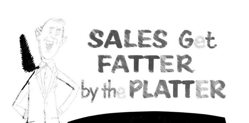 SALES Get FATTER by the PLATTER WHEN YOU'RE BOBBIN'