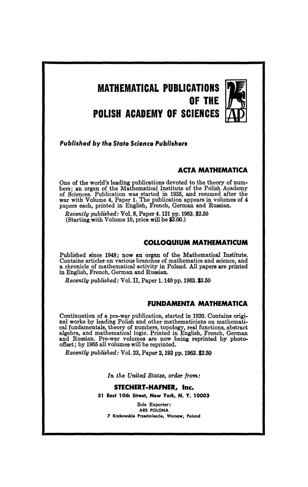 MATHEMATICAL PUBLICATIONS OF THE POLISH ACADEMY OF SCIENCES Published by the State Science Publishers ACTA MATHEMATICA One of the world's leading publications devoted to the theory of numbers; an