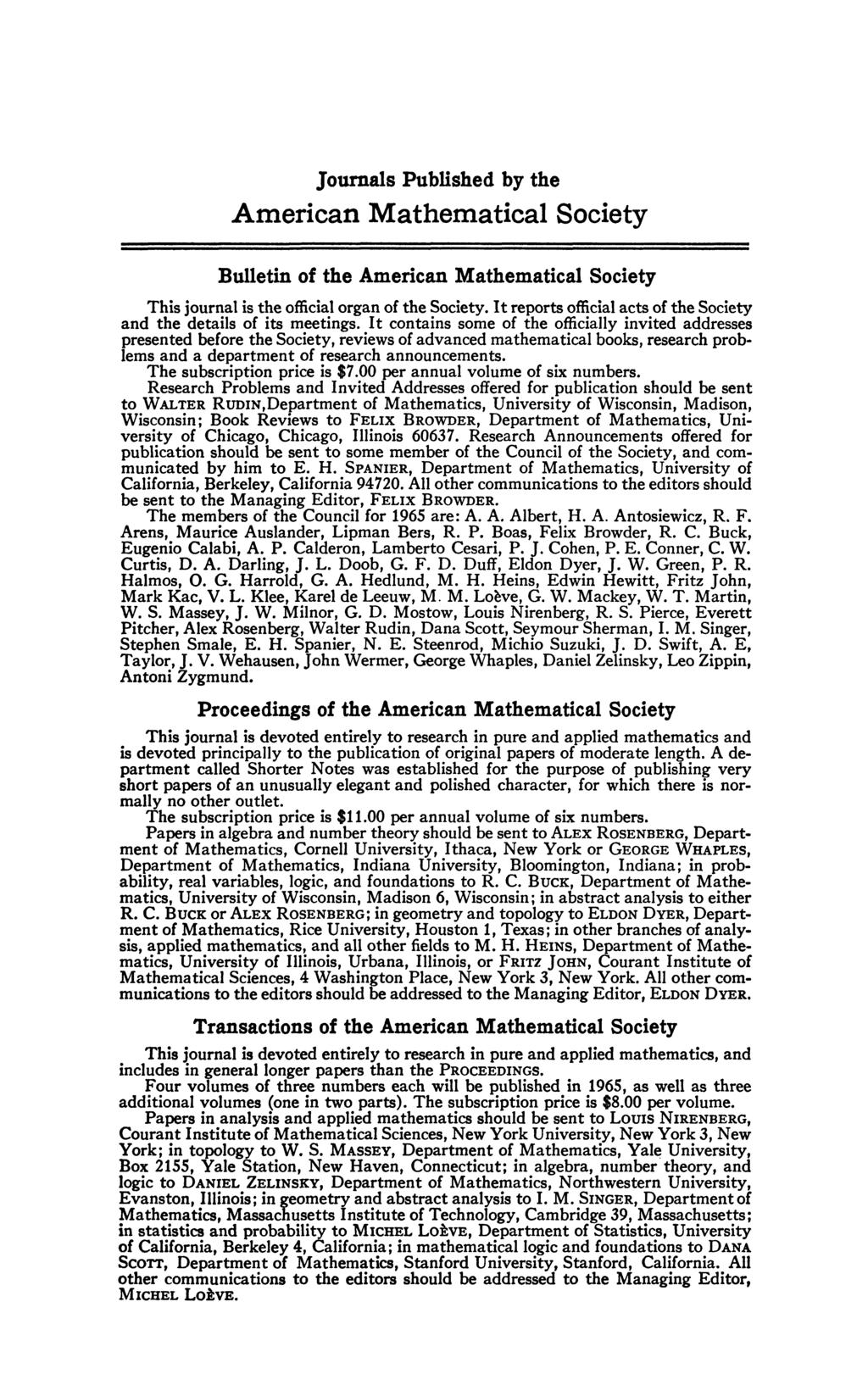 Journals Published by the American Mathematical Society Bulletin of the American Mathematical Society This journal is the official organ of the Society.