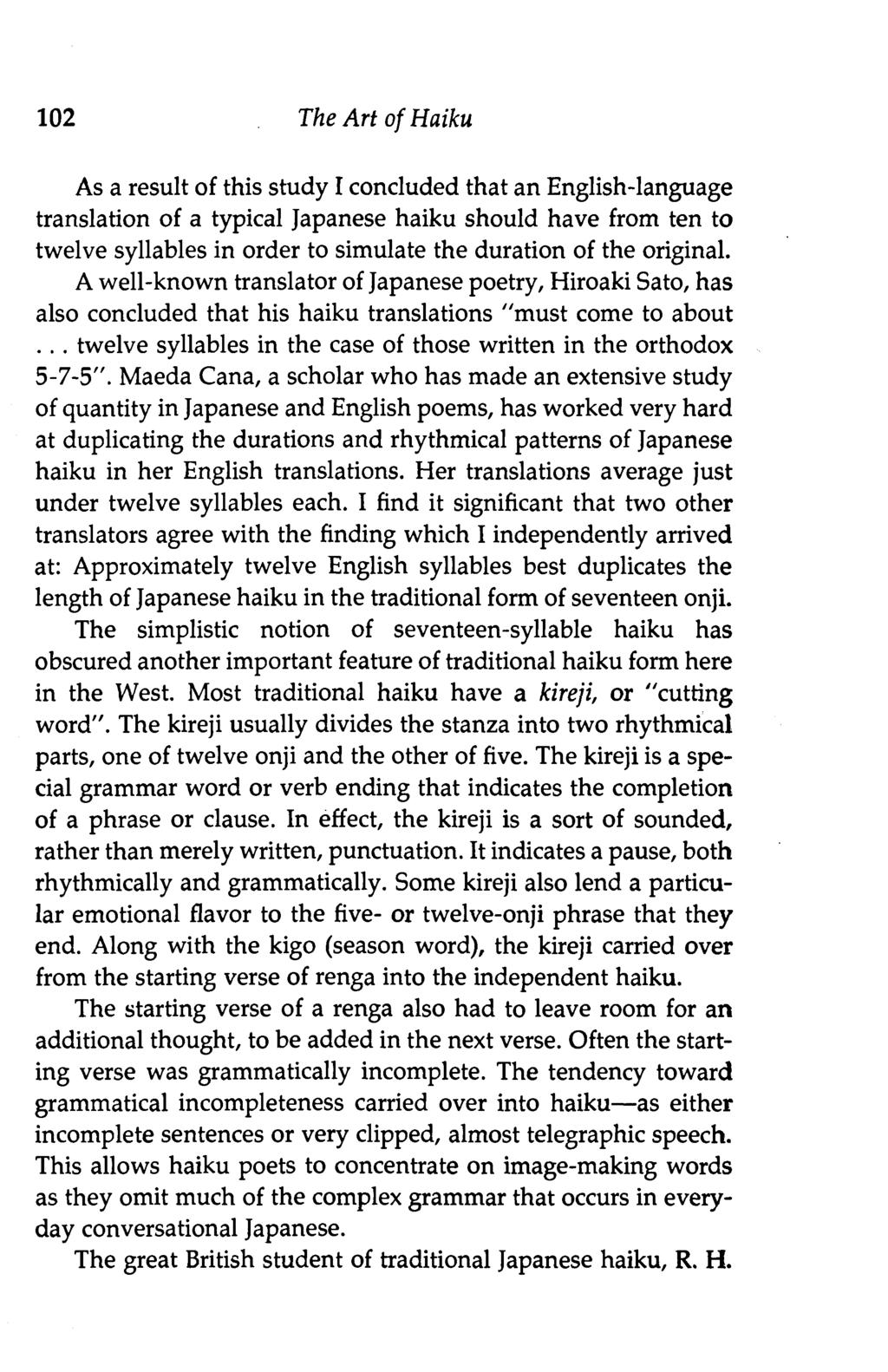 102 The Art of Haiku As a result of this study I concluded that an English-language translation of a typical Japanese haiku should have from ten to twelve syllables in order to simulate the duration