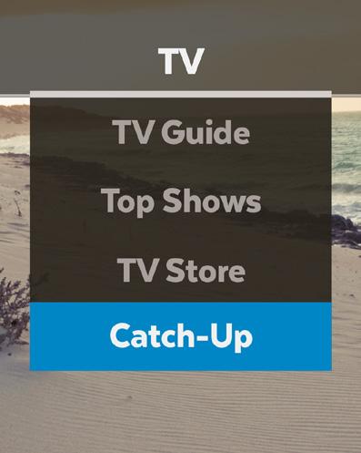 5 Watching Catch-Up TV on TV If you have missed something on TV you can watch it on Catch-Up instead. Catch-Up TV is available for both Free-to-Air and a selection of Subscription TV channels.