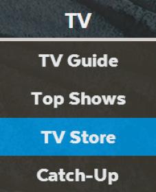 6 Watching shows from the TV Store In the TV Store you can buy individual episodes or full seasons of some of the most popular TV shows. TV shows can t be rented.