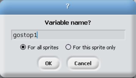 Make variables called gostop1 and gostop2. Remember: We want the sprites to start at opposite sides of the screen.