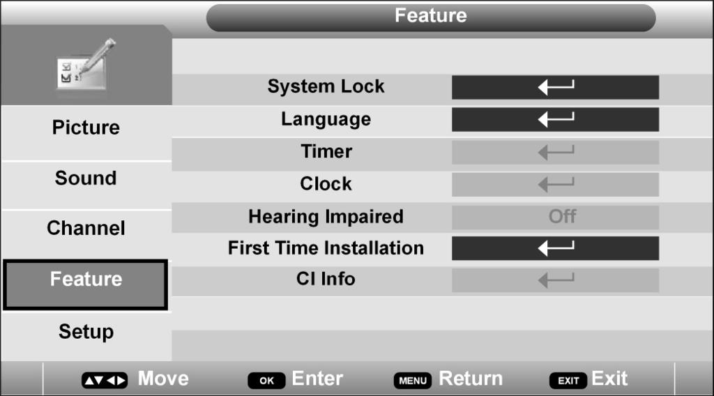 Feature menu Menu Item System Lock Language Timer Clock Hearing Impaired First Time Installation CI Info Setting This menu allows you to lock certain features of the television so that they cannot be