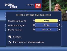 MANUALLY SCHEDULE A RECORDING You can program the DVR to automatically record a specific time and channel. Select DVR from the Main Menu, then select Set a Recording.