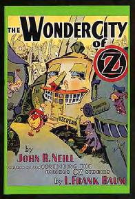 .. $125 NEILL, John R. The Wonder City of Oz. New York: Books of Wonder (1967).