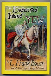 BAUM, L. Frank. The Enchanted Island of Yew. New York: Books of Wonder 1996. Limited edition. Number 177 out of 350.