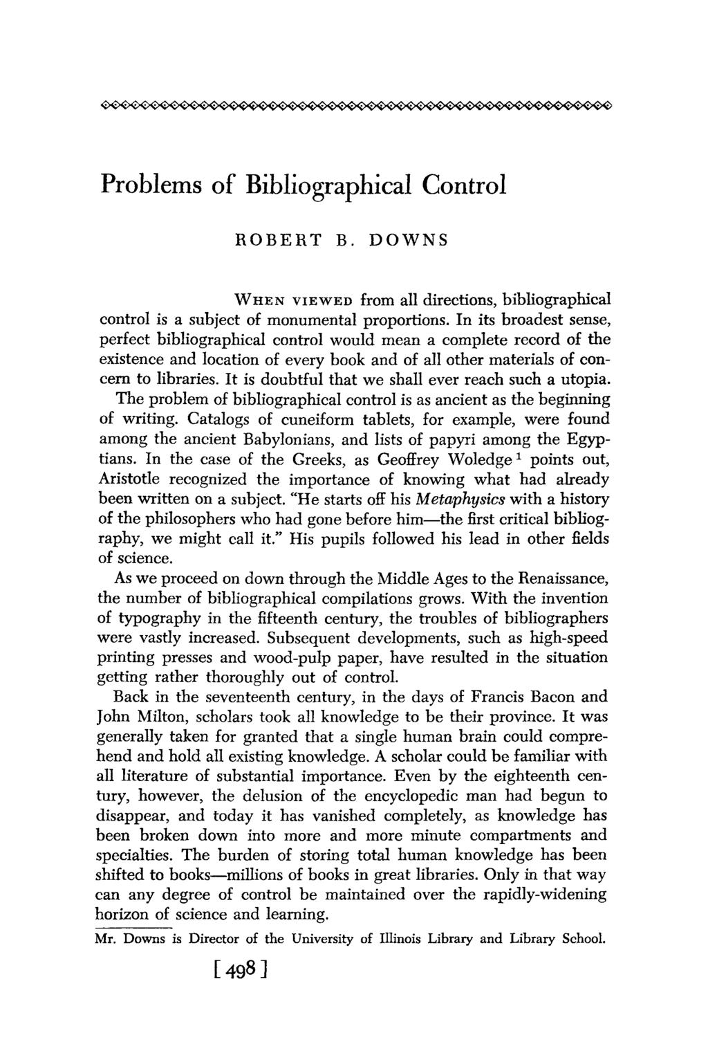 Problems of Bibliographical Control ROBERT B. DOWNS WHENVIE WED from all directions, bibliographical control is a subject of monumental proportions.