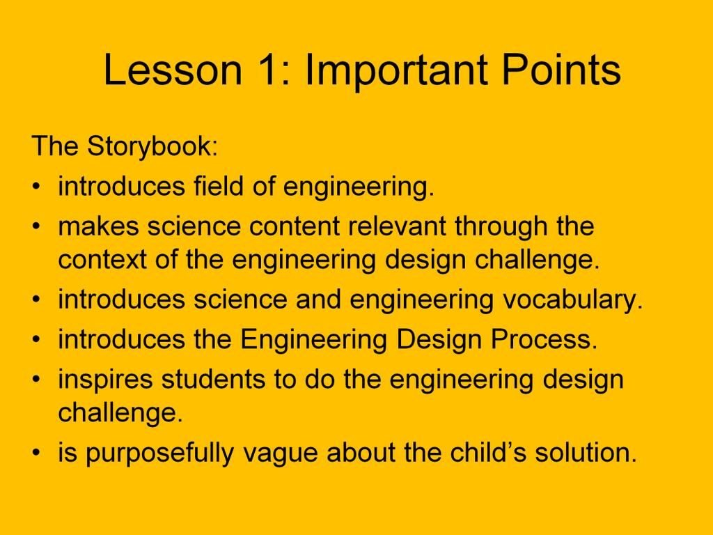 Call out important points and goals of the story, emphasizing that since the students will undertake the same design challenge as the character in the storybook, it is