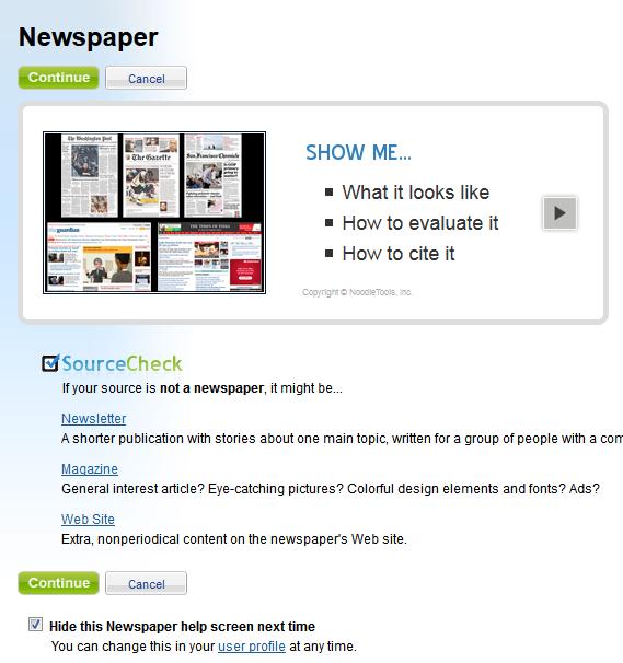 With this screen, NoodleTools helps you confirm that you are citing your source correctly This is a slide show that will clarify what a newspaper is, how to evaluate it for authority and accuracy and