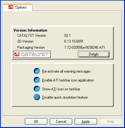 13 ATI Options Tab The ATI Options tab provides detailed driver information and access to the card s specifications. You can also enable or disable the ATI taskbar icon.
