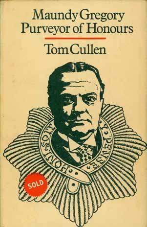 16 Cullen, Tom. MAUNDY GREGORY. Purveyor of Honours. First Edition; pp.