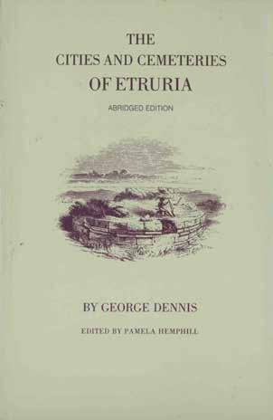 18 Dennis, George. THE CITIES AND CEMETERIES OF ETRURIA. Abridged Edition. Edited by Pamela Hemphill. With maps, plans, and illustrations. Med. 8vo, First Paperback Edition; pp.