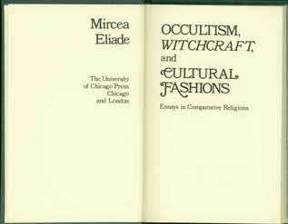 24 Eliade, Mircea. OCCULTISM, WITCHCRAFT, AND CULTURAL FASHIONS. Essays in Comparative Religions. First Edition; pp.
