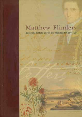 28 Flinders, Matthew. MATTHEW FLINDERS. Personal letters from an extraordinary life. Edited by Paul Brunton. Med. 8vo, First Edition; pp.