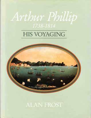 32 Frost, Alan. ARTHUR PHILLIP. 1738-1814. His Voyaging. Cr. 4to, First Edition; pp.