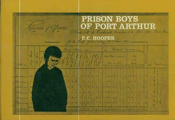 44 Hooper, F. C. PRISON BOYS OF PORT ARTHUR. A study of the Point Puer Boys Establishment, Van Diemen s Land, 1834 to 1850.