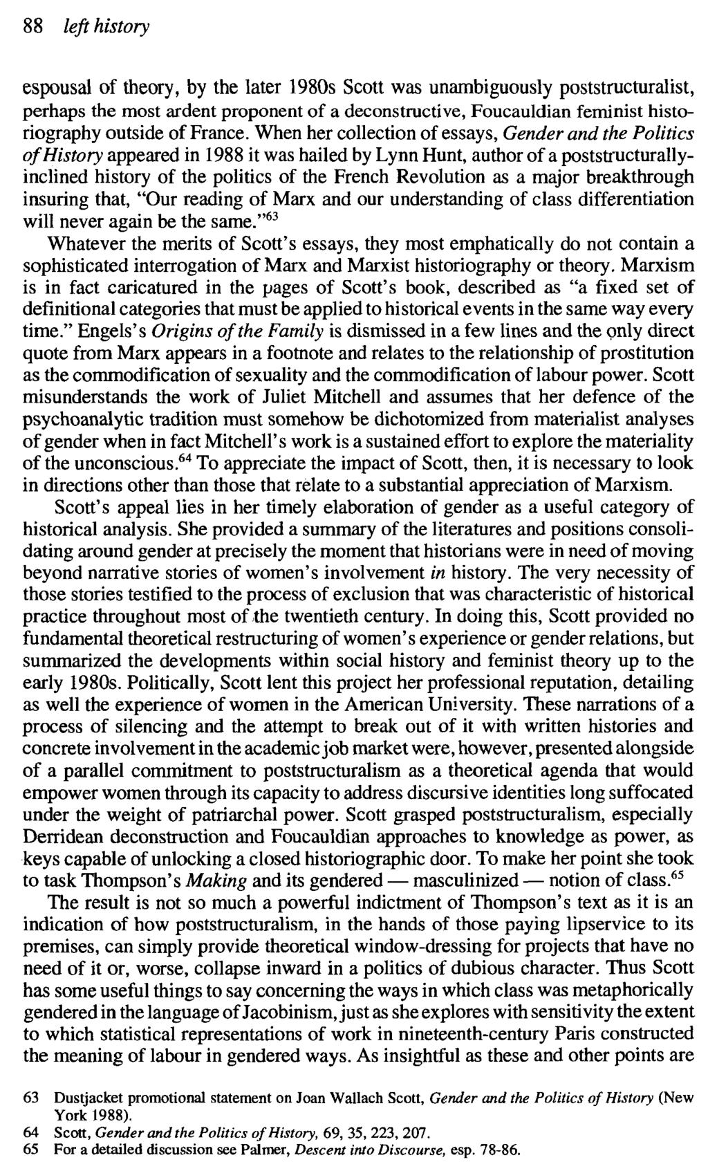 88 left history espousal of theory, by the later 1980s Scott was unambiguously poststructuralist, perhaps the most ardent proponent of a deconstructive, Foucauldian feminist historiography outside of
