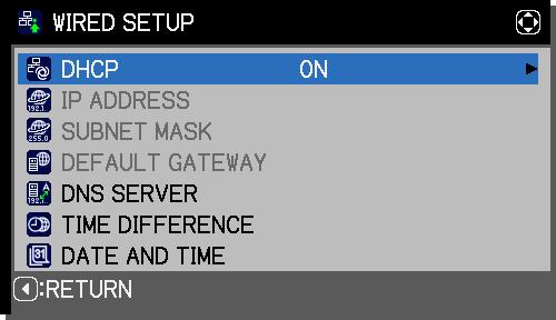 NETWORK menu Item WIRED SETUP Description Select this to display the WIRED SETUP menu for the wired LAN.