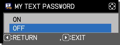 SECURITY menu Item MY TEXT PASSWORD Description The MY TEXT PASSWORD function can prevent the MY TEXT from being overwritten.