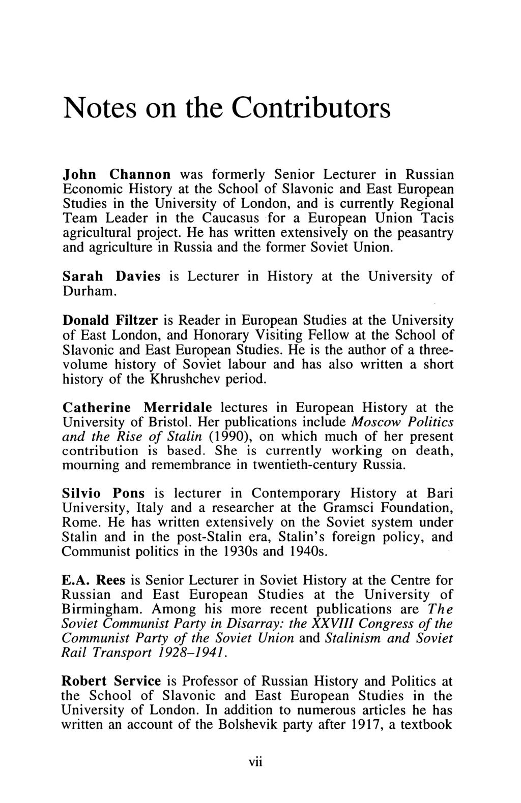 Notes on the Contributors John Channon was formerly Senior Lecturer in Russian Economic History at the School of Slavonic and East European Studies in the University of London, and is currently