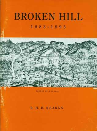 52 Kearns, R. H. B. BROKEN HILL. Volume 1 1883-1893, Discovery and Development. 3rd Edn., 3rd Impr.; pp. 68; endpaper maps, 81 illusts., index.