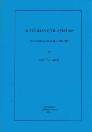 59 McLaren, Ian F. AUSTRALIAN CIVIL AVIATION. An Annotated Bibliography. 4to, First Edition; pp. xiv, 268. [with] AUSTRALIAN AIR POWER. An Annotated Bibliography. 4to, First Edition; pp. xiv, 274(last blank); appendix.