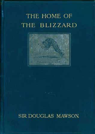 62 Mawson, Sir Douglas, D.Sc., B.E. THE HOME OF THE BLIZZARD. Being the Story of the Australasian Antarctic Expedition 1911-1914; Illustrated in Colour and Black and White also with Maps. 2 vols.