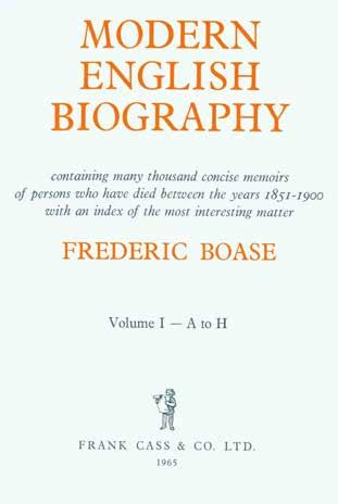 8 Boase, Frederic. MODERN ENGLISH BIOGRAPHY containing many thousand concise memoirs of persons who have died during the years 1851-1900, with an index of the most interesting matter.