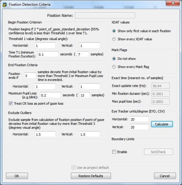 10.3 Setting Default Fixation Criteria To view or adjust the current default values for fixation