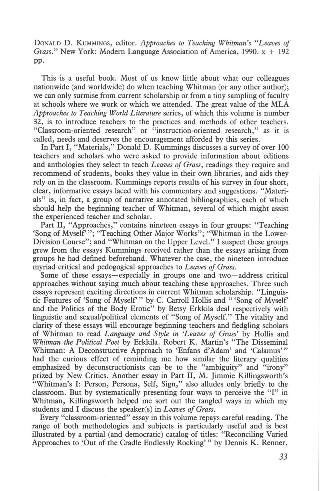 DONALD D. KUMMINGS, editor. Approaches to Teaching Whitman's "Leaves of Grass." New York: Modern Language Association of America, 1990. x + 192 pp. This is a useful book.