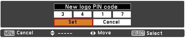 Setting Enter a Logo PIN code Use the Point pq buttons to enter a number. Press the Point u button to fix the number and move the red frame pointer to the next box. The number changes to.