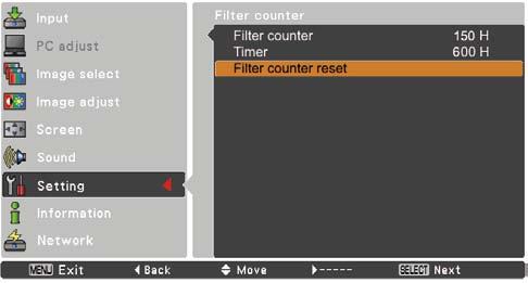 Use the Point pq buttons to select Filter counter and then press the SELECT button. Use the Point pq buttons to select Filter counter Reset and then press the SELECT button.